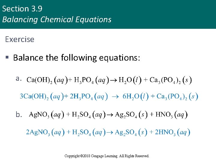 Section 3. 9 Balancing Chemical Equations Exercise § Balance the following equations: a. b.