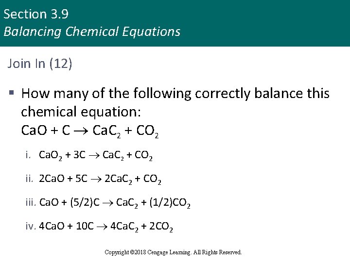 Section 3. 9 Balancing Chemical Equations Join In (12) § How many of the