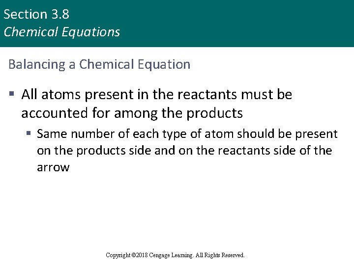 Section 3. 8 Chemical Equations Balancing a Chemical Equation § All atoms present in