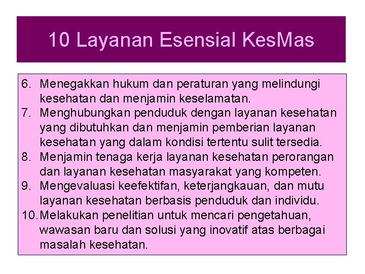 10 Layanan Esensial Kes. Mas 6. Menegakkan hukum dan peraturan yang melindungi kesehatan dan