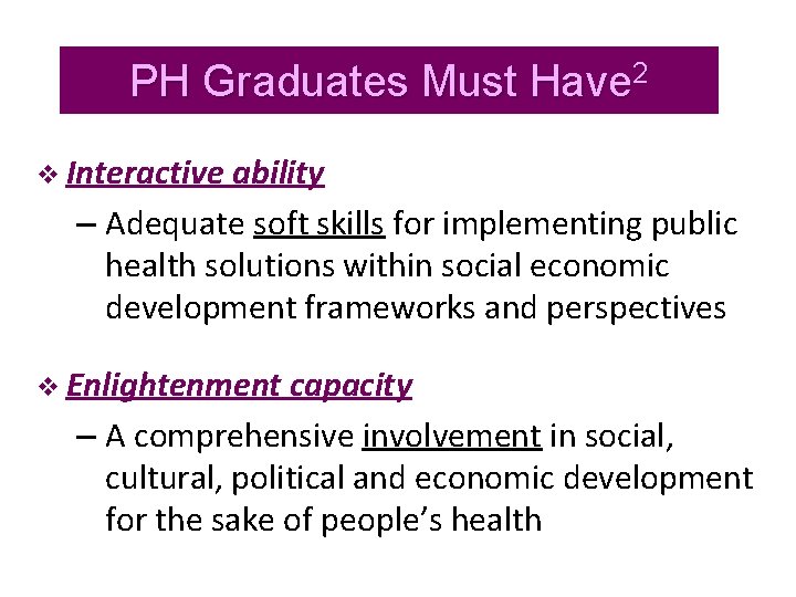 PH Graduates Must Have 2 v Interactive ability – Adequate soft skills for implementing