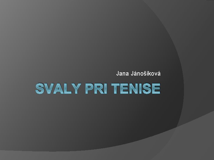 Jana Jánošíková SVALY PRI TENISE 