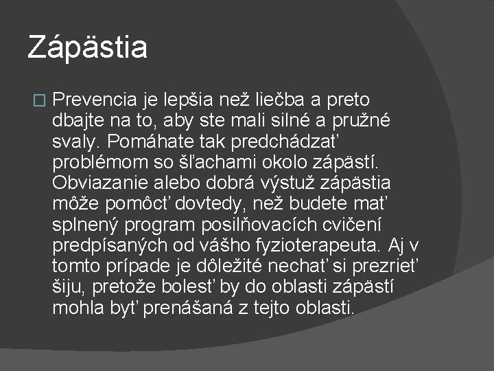 Zápästia � Prevencia je lepšia než liečba a preto dbajte na to, aby ste