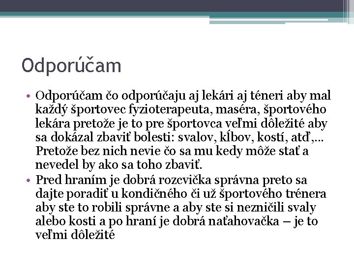 Odporúčam • Odporúčam čo odporúčaju aj lekári aj téneri aby mal každý športovec fyzioterapeuta,