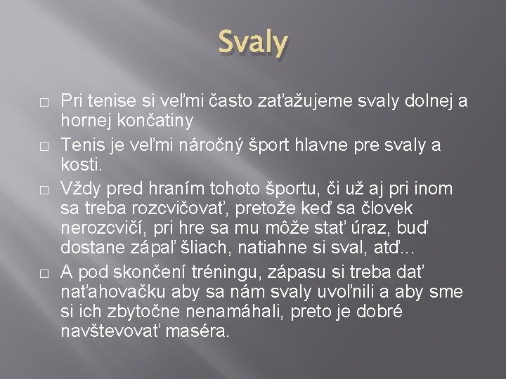 Svaly � � Pri tenise si veľmi často zaťažujeme svaly dolnej a hornej končatiny