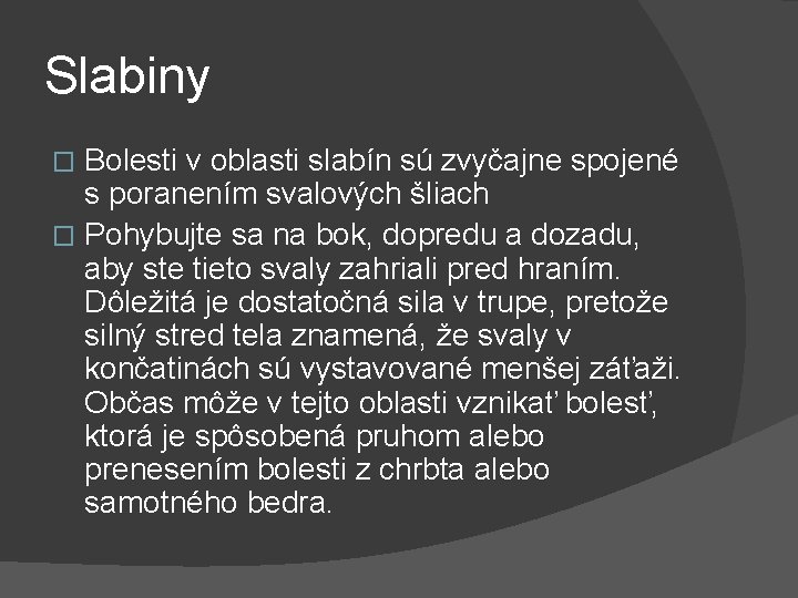 Slabiny Bolesti v oblasti slabín sú zvyčajne spojené s poranením svalových šliach � Pohybujte