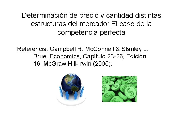 Determinación de precio y cantidad distintas estructuras del mercado: El caso de la competencia