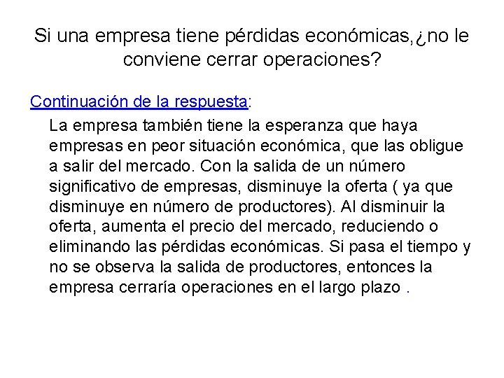 Si una empresa tiene pérdidas económicas, ¿no le conviene cerrar operaciones? Continuación de la