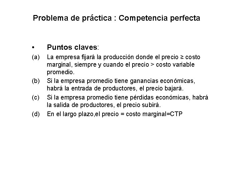 Problema de práctica : Competencia perfecta • Puntos claves: (a) La empresa fijará la