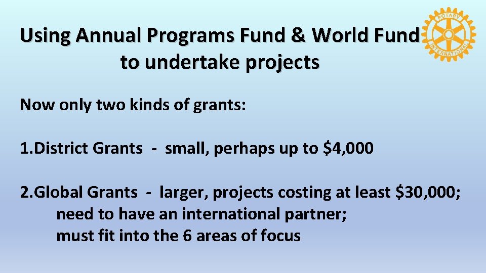 Using Annual Programs Fund & World Fund to undertake projects Now only two kinds