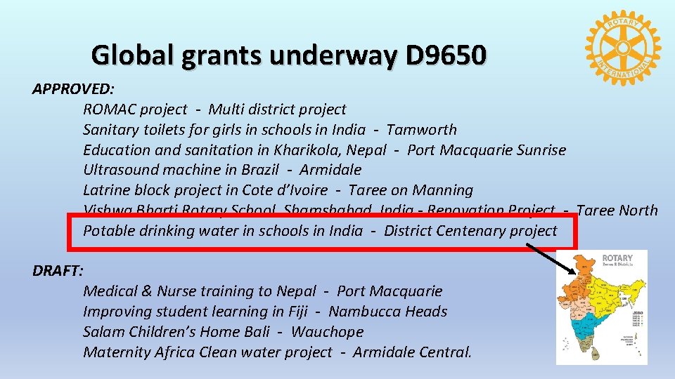 Global grants underway D 9650 APPROVED: ROMAC project - Multi district project Sanitary toilets