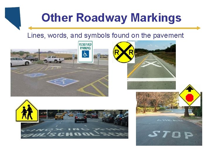 Other Roadway Markings Lines, words, and symbols found on the pavement 