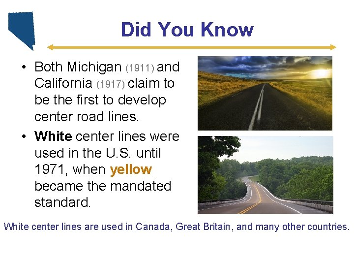 Did You Know • Both Michigan (1911) and California (1917) claim to be the