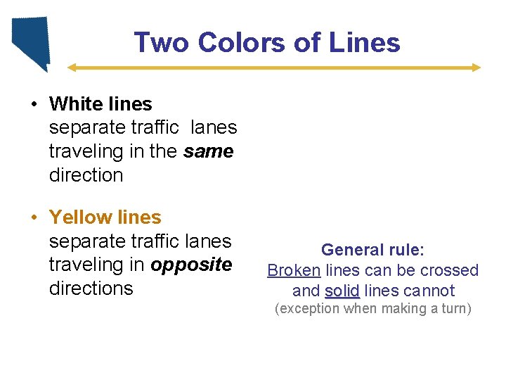 Two Colors of Lines • White lines separate traffic lanes traveling in the same