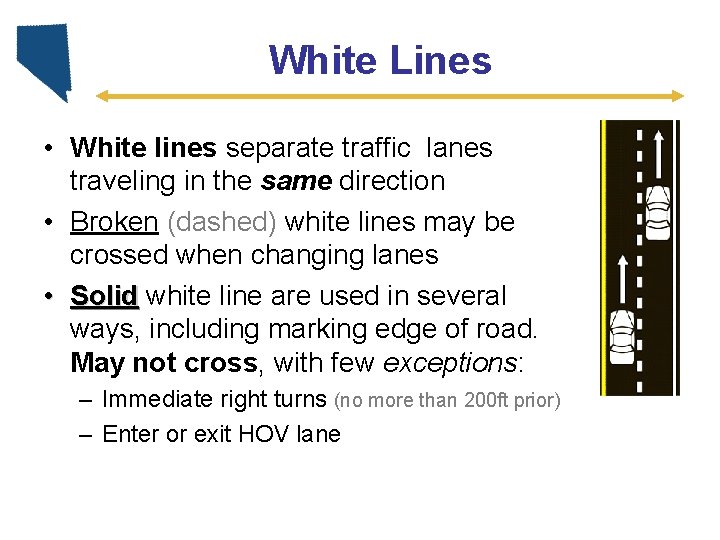 White Lines • White lines separate traffic lanes traveling in the same direction •