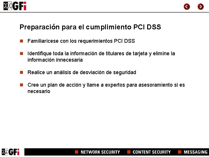 Preparación para el cumplimiento PCI DSS n Familiarícese con los requerimientos PCI DSS n
