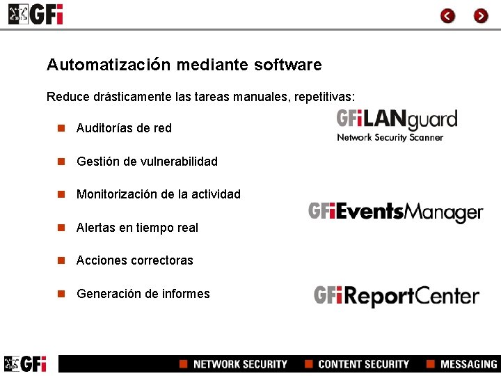 Automatización mediante software Reduce drásticamente las tareas manuales, repetitivas: n Auditorías de red n