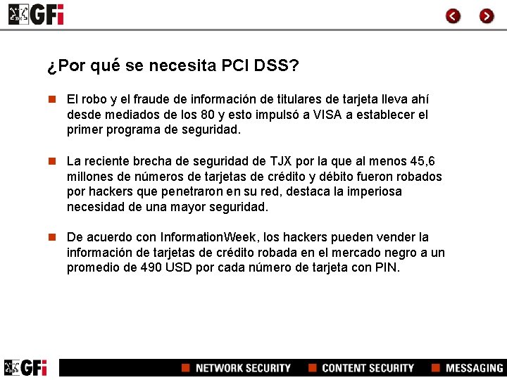 ¿Por qué se necesita PCI DSS? n El robo y el fraude de información