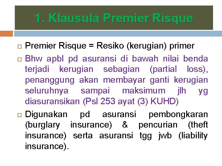 1. Klausula Premier Risque = Resiko (kerugian) primer Bhw apbl pd asuransi di bawah