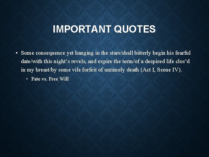 IMPORTANT QUOTES • Some consequence yet hanging in the stars/shall bitterly begin his fearful IMPORTANT QUOTES • Some consequence yet hanging in the stars/shall bitterly begin his fearful