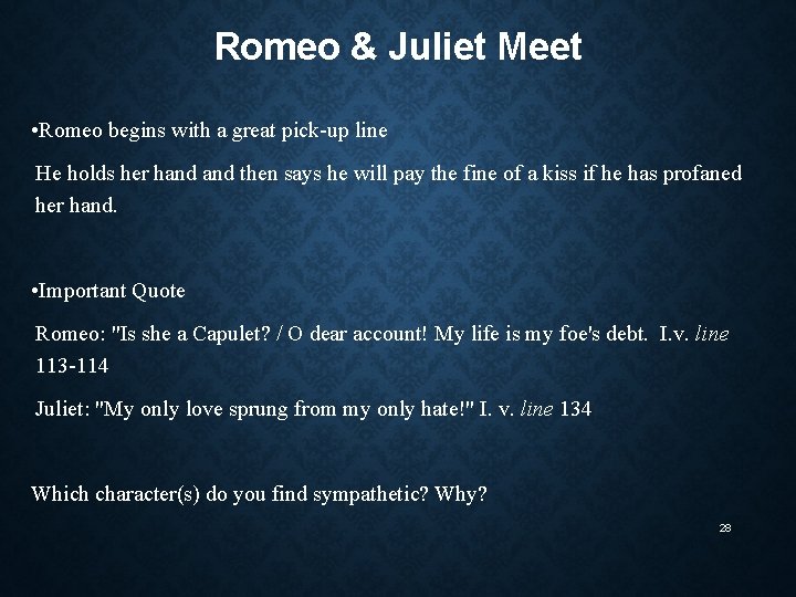 Romeo & Juliet Meet • Romeo begins with a great pick-up line He holds Romeo & Juliet Meet • Romeo begins with a great pick-up line He holds