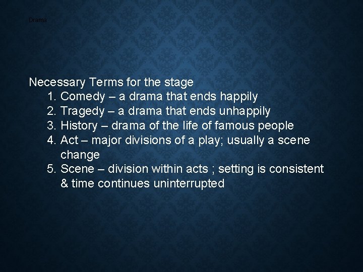 Drama Necessary Terms for the stage 1. Comedy – a drama that ends happily Drama Necessary Terms for the stage 1. Comedy – a drama that ends happily
