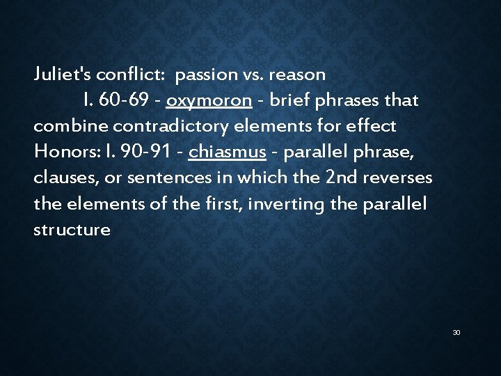 Juliet's conflict: passion vs. reason l. 60 -69 - oxymoron - brief phrases that Juliet's conflict: passion vs. reason l. 60 -69 - oxymoron - brief phrases that