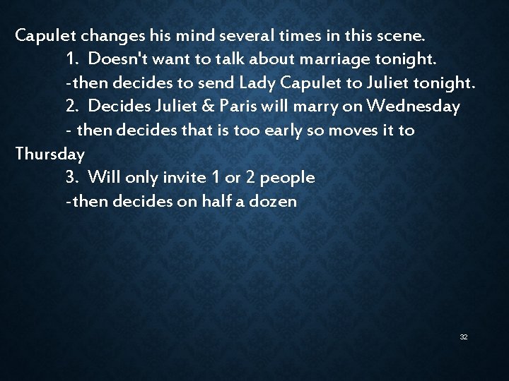 Capulet changes his mind several times in this scene. 1. Doesn't want to talk Capulet changes his mind several times in this scene. 1. Doesn't want to talk