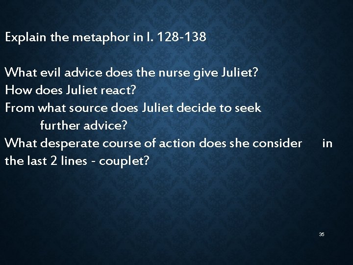 Explain the metaphor in l. 128 -138 What evil advice does the nurse give Explain the metaphor in l. 128 -138 What evil advice does the nurse give