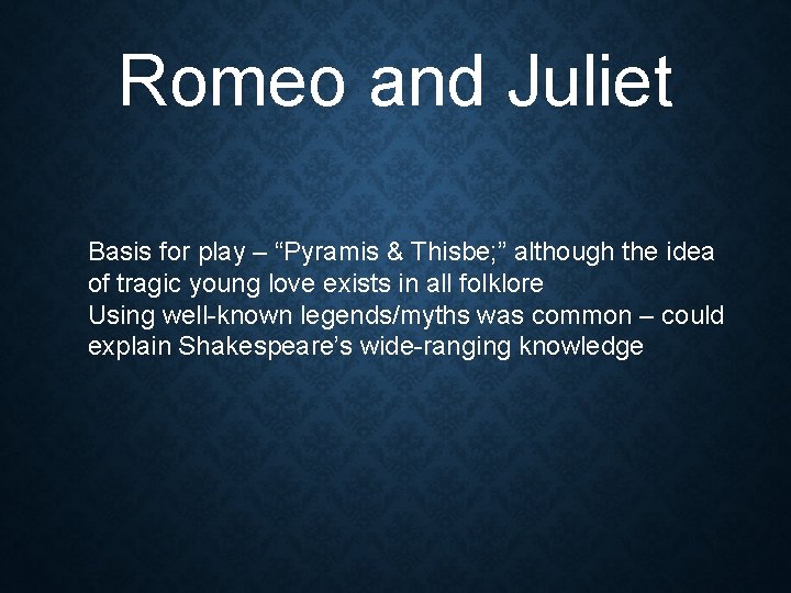 Romeo and Juliet Basis for play – “Pyramis & Thisbe; ” although the idea Romeo and Juliet Basis for play – “Pyramis & Thisbe; ” although the idea