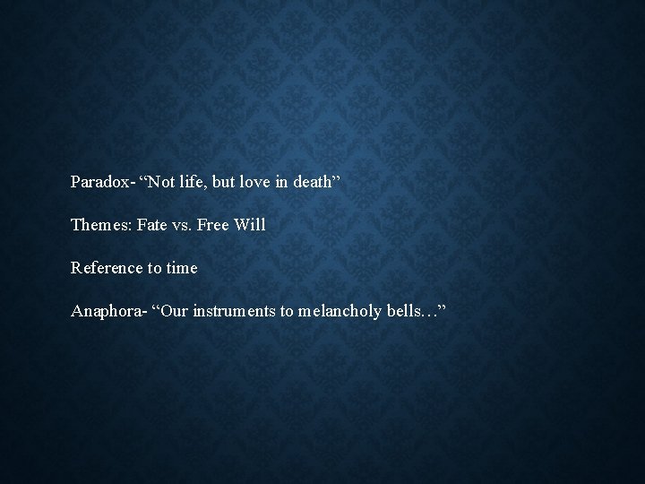 Paradox- “Not life, but love in death” Themes: Fate vs. Free Will Reference to Paradox- “Not life, but love in death” Themes: Fate vs. Free Will Reference to