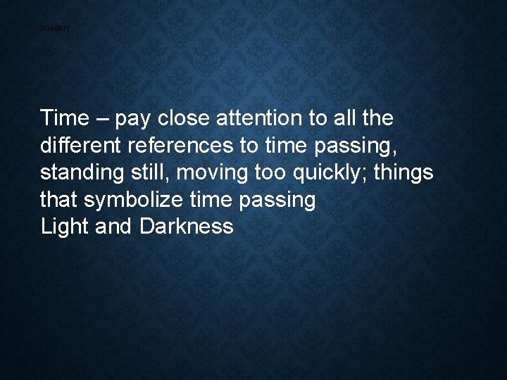 Imagery Time – pay close attention to all the different references to time passing, Imagery Time – pay close attention to all the different references to time passing,