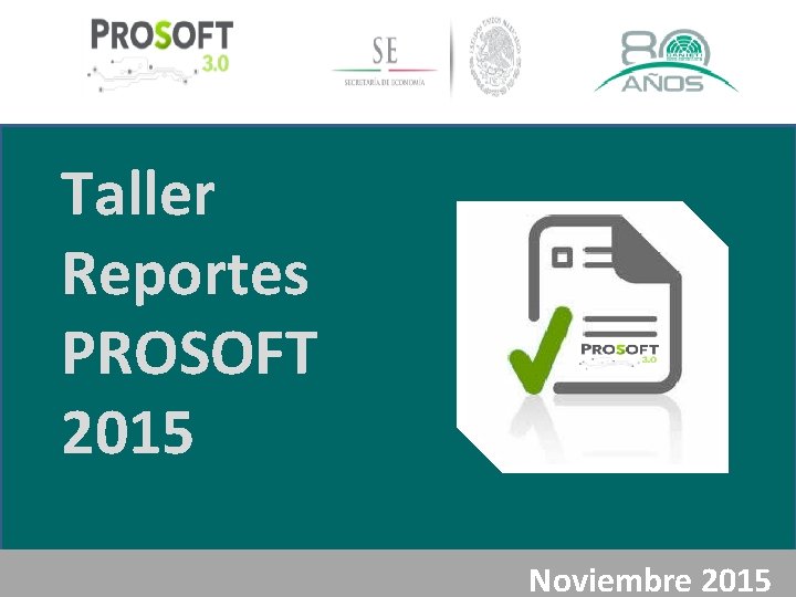 Taller Reportes PROSOFT 2015 Noviembre 2015 