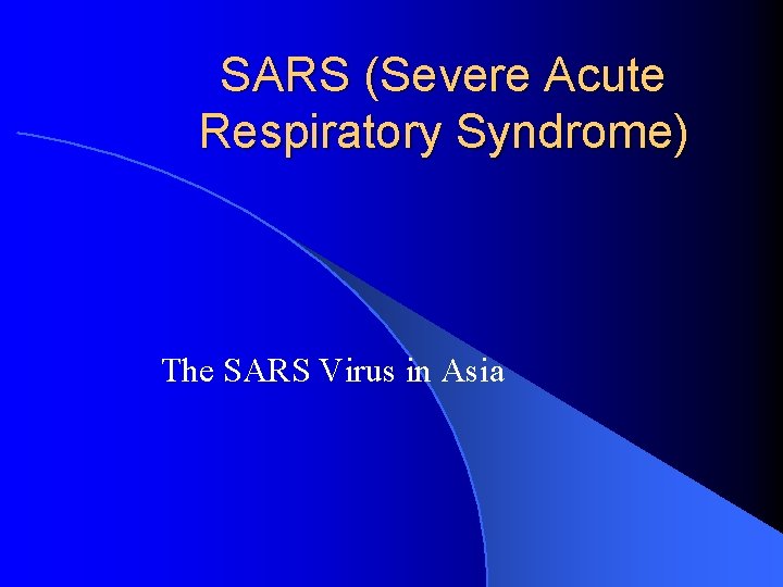 SARS (Severe Acute Respiratory Syndrome) The SARS Virus in Asia 