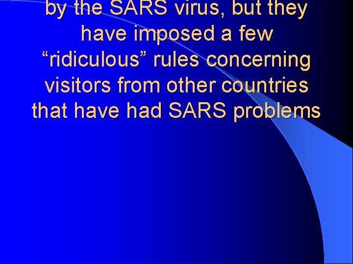 by the SARS virus, but they have imposed a few “ridiculous” rules concerning visitors