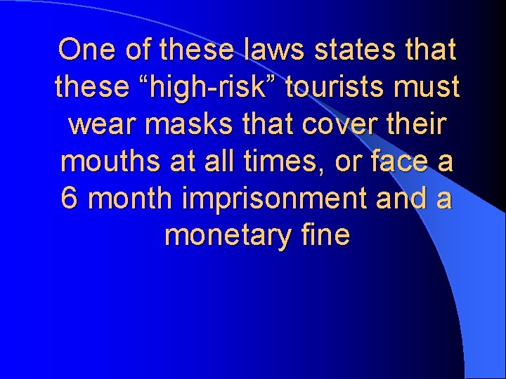 One of these laws states that these “high-risk” tourists must wear masks that cover