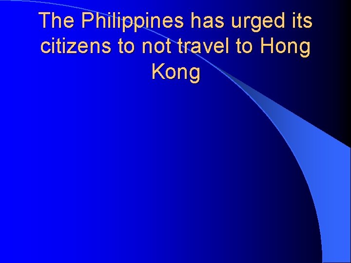 The Philippines has urged its citizens to not travel to Hong Kong 