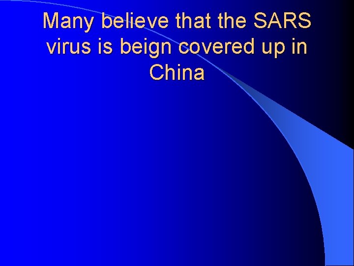 Many believe that the SARS virus is beign covered up in China 