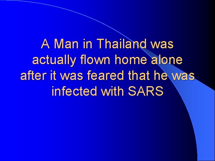 A Man in Thailand was actually flown home alone after it was feared that