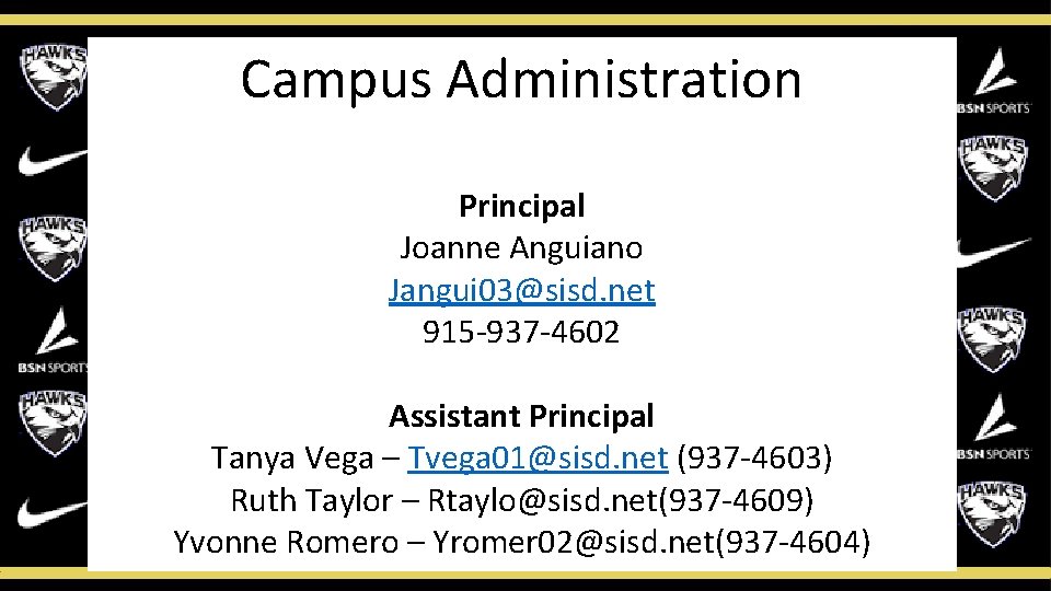 Campus Administration Principal Joanne Anguiano Jangui 03@sisd. net 915 -937 -4602 Assistant Principal Tanya