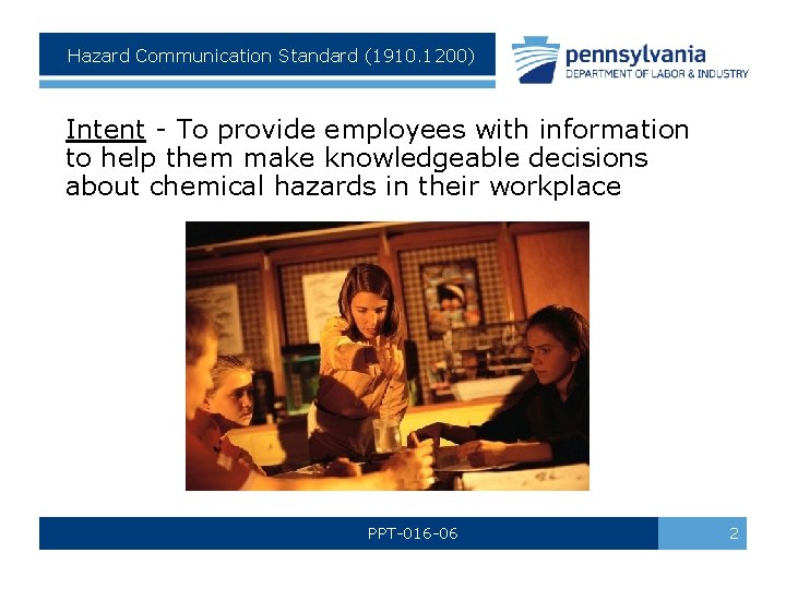 Hazard Communication Standard (1910. 1200) Intent - To provide employees with information to help Hazard Communication Standard (1910. 1200) Intent - To provide employees with information to help