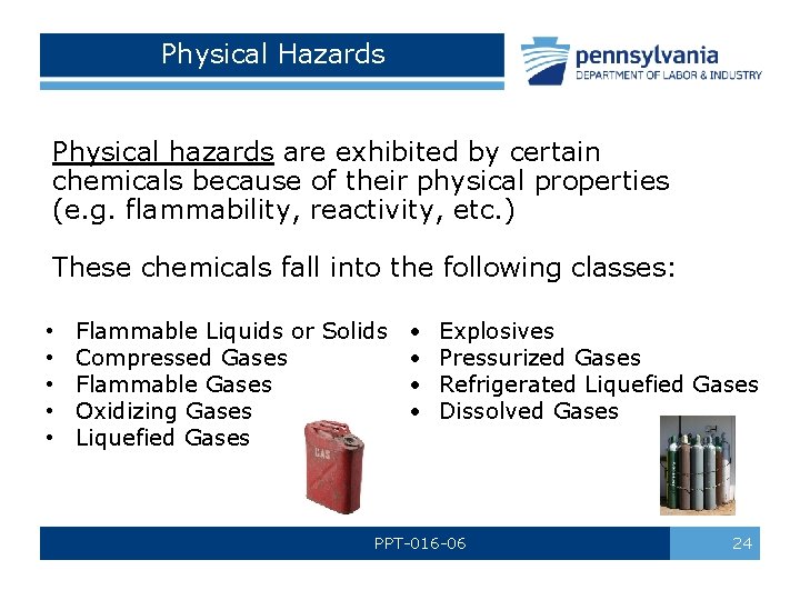 Physical Hazards Physical hazards are exhibited by certain chemicals because of their physical properties Physical Hazards Physical hazards are exhibited by certain chemicals because of their physical properties