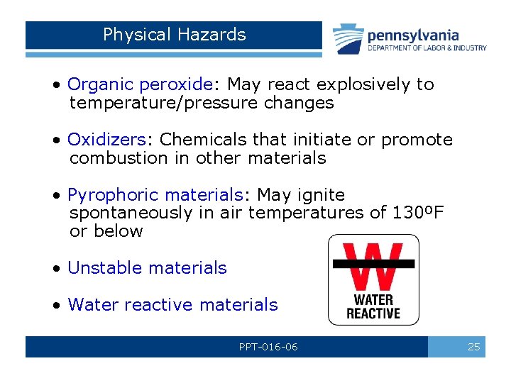 Physical Hazards • Organic peroxide: May react explosively to temperature/pressure changes • Oxidizers: Chemicals Physical Hazards • Organic peroxide: May react explosively to temperature/pressure changes • Oxidizers: Chemicals