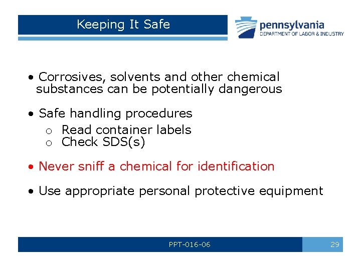 Keeping It Safe • Corrosives, solvents and other chemical substances can be potentially dangerous Keeping It Safe • Corrosives, solvents and other chemical substances can be potentially dangerous