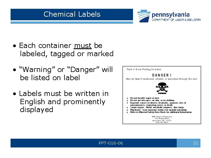 Chemical Labels • Each container must be labeled, tagged or marked • “Warning” or Chemical Labels • Each container must be labeled, tagged or marked • “Warning” or