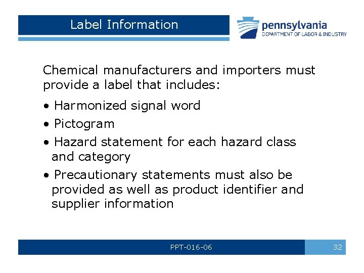Label Information Chemical manufacturers and importers must provide a label that includes: • Harmonized Label Information Chemical manufacturers and importers must provide a label that includes: • Harmonized
