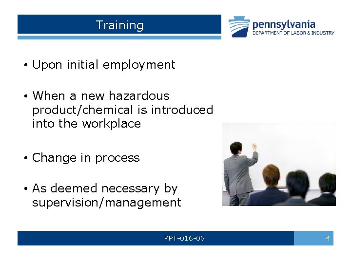 Training • Upon initial employment • When a new hazardous product/chemical is introduced into Training • Upon initial employment • When a new hazardous product/chemical is introduced into