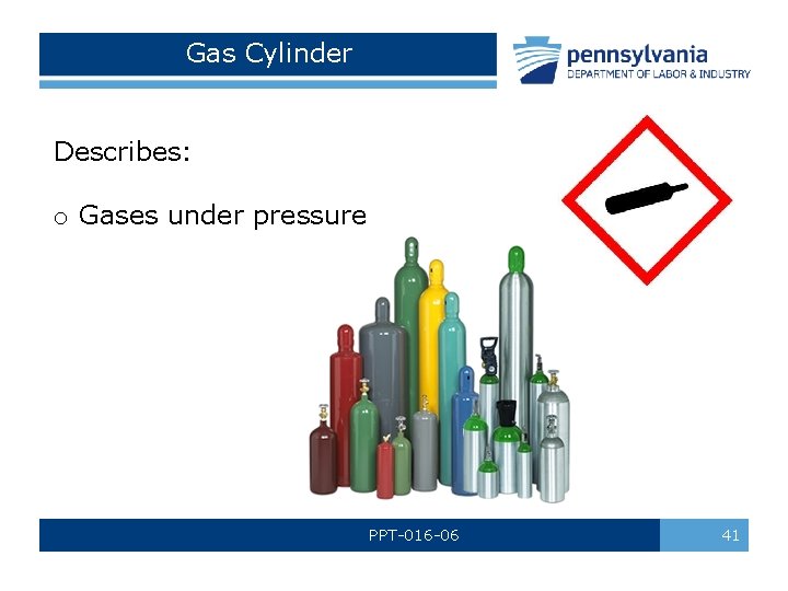 Gas Cylinder Describes: o Gases under pressure PPT-016 -06 41 Gas Cylinder Describes: o Gases under pressure PPT-016 -06 41