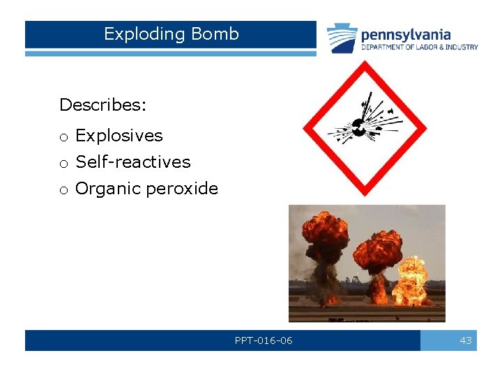 Exploding Bomb Describes: o Explosives o Self-reactives o Organic peroxide PPT-016 -06 43 Exploding Bomb Describes: o Explosives o Self-reactives o Organic peroxide PPT-016 -06 43