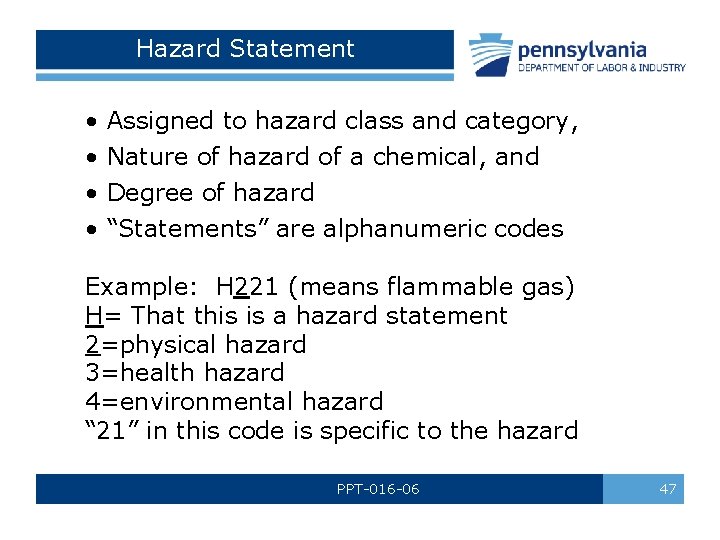 Hazard Statement • Assigned to hazard class and category, • Nature of hazard of Hazard Statement • Assigned to hazard class and category, • Nature of hazard of
